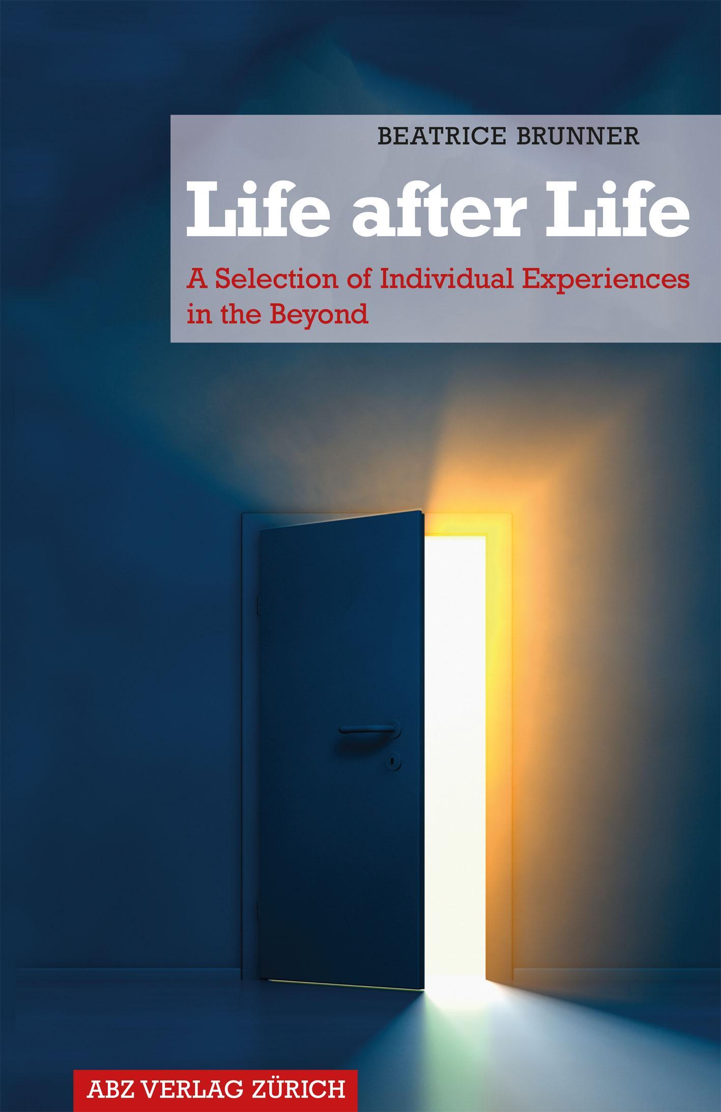 Cover of the Book Life after Life – A Selection of Individual Experiences in the Beyond by Medium Beatrice Brunner